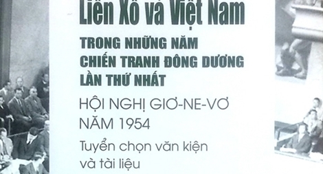 Công bố gần 200 tài tiệu về quan hệ Việt Nam, Liên Xô trong chiến tranh Đông Dương
